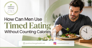 How Can Men Use Timed Eating Without Counting Calories?