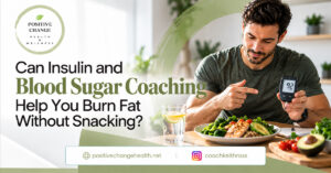Can Insulin and Blood Sugar Coaching Help You Burn Fat Without Snacking?